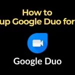 How to Setup Google Duo for PC
