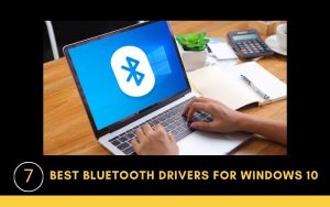 7 Best Bluetooth drivers for windows 10