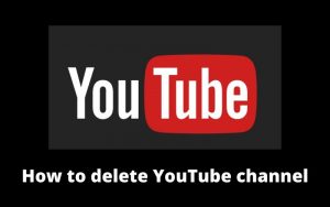 How to delete YouTube channel
