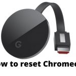 How to reset Chromecast