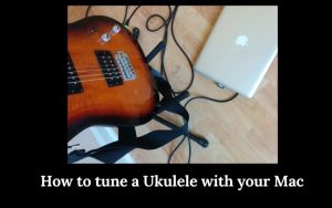 how to tune a ukulele with your mac